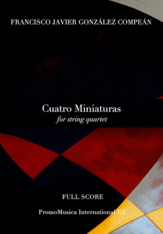 Cuatro Miniaturas para cuarteto de cuerdas by Francisco Javier González Compeán